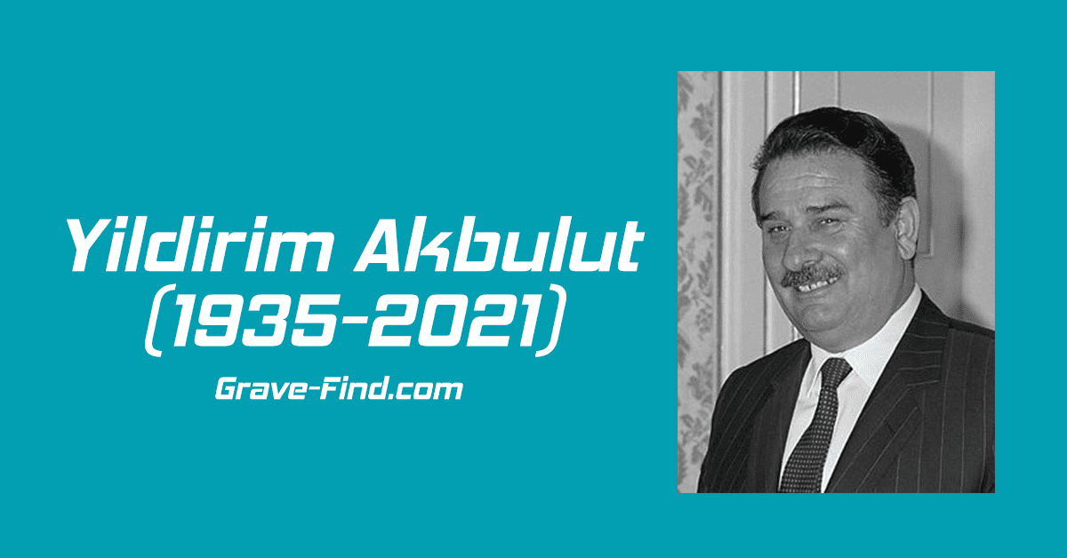 Find a Grave Yildirim Akbulut (1935-2021) Buried