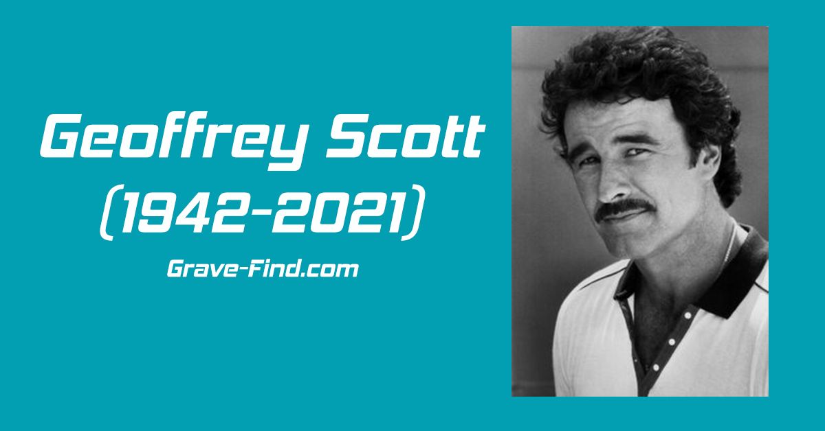 Geoffrey Scott (1942-2021) American Actor - Grave Find - Find a Grave