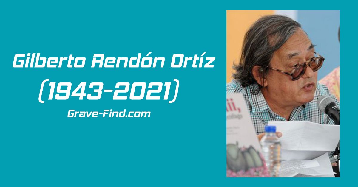 Gilberto Rendón Ortíz (1943-2021) Writer - Grave Find - Find a Grave