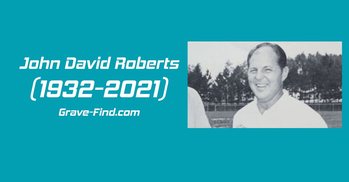 John David Roberts (1932–2021) - Biography, life, age - Grave Find - Find a grave