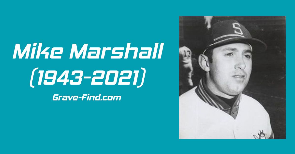 Mike Marshall (1943-2021) Baseball pitcher, Biography Age, Life, Death, Net Worth, wiki, Find a Grave, Gravefind