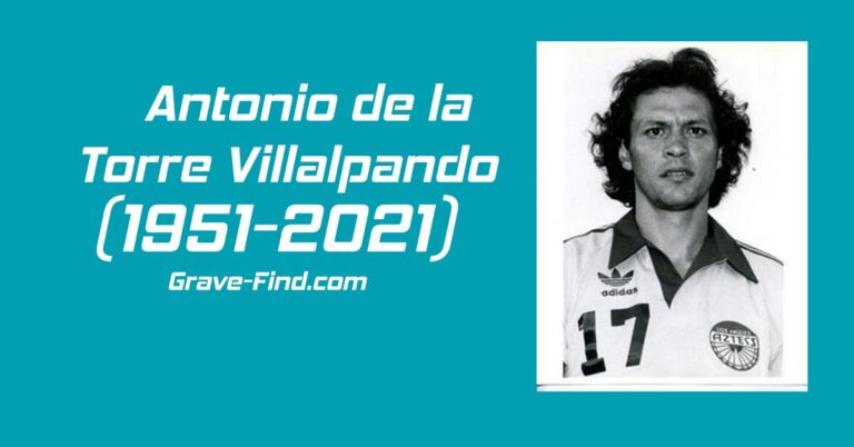 Antonio de la Torre Villalpando (1951-2021) – Grave Find