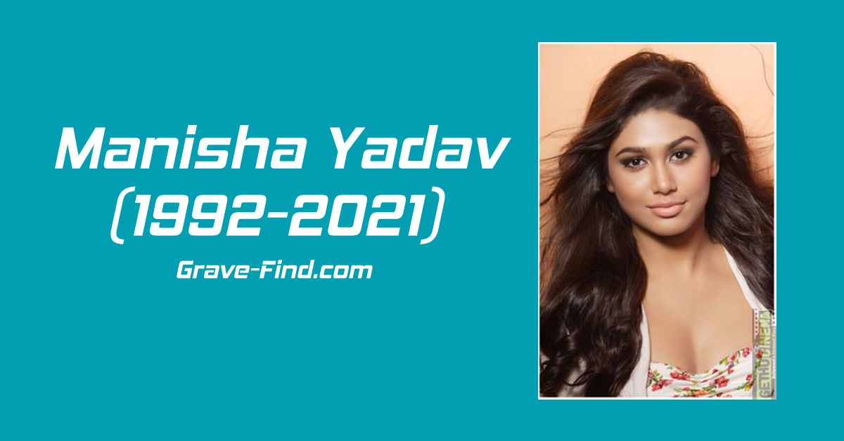 Manisha Yadav (1992-2021) Indian Actress find a grave