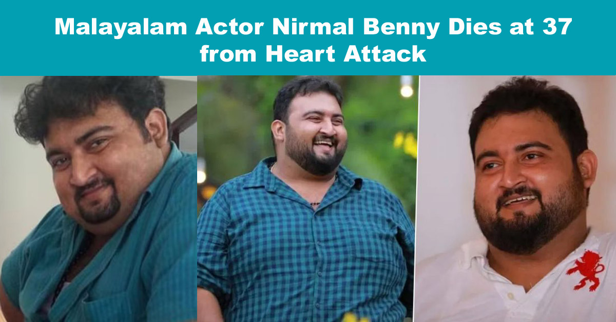 Malayalam Actor Nirmal Benny Dies at 37 from Heart Attack