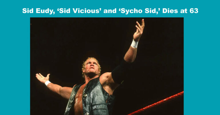 Sid Eudy, Wrestling Icon Known as ‘Sid Vicious’ and ‘Sycho Sid,’ Dies at 63