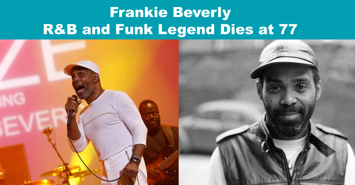 Frankie Beverly, R&B and Funk Legend, Dies at 77