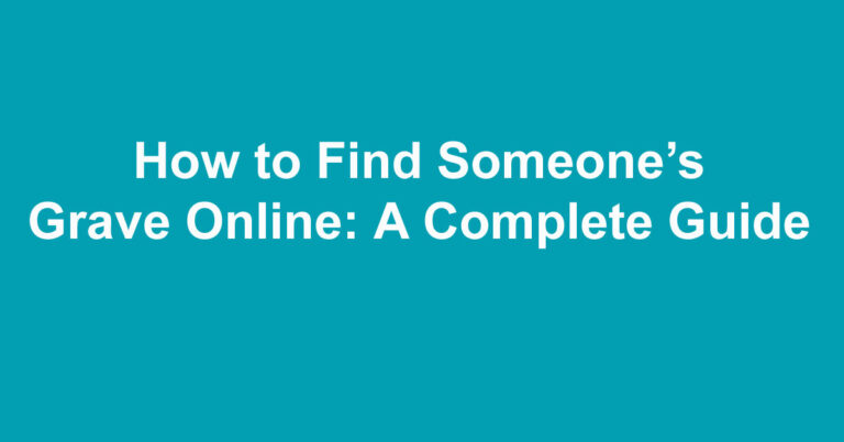 How to Find Someone’s Grave Online: A Complete Guide